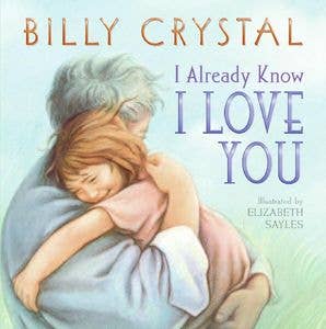 I Already Know I Love You Board Book: Billy Crystal