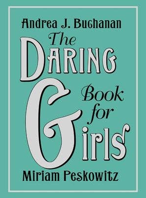 Daring Book for Girls, The: Andrea J. Buchanan