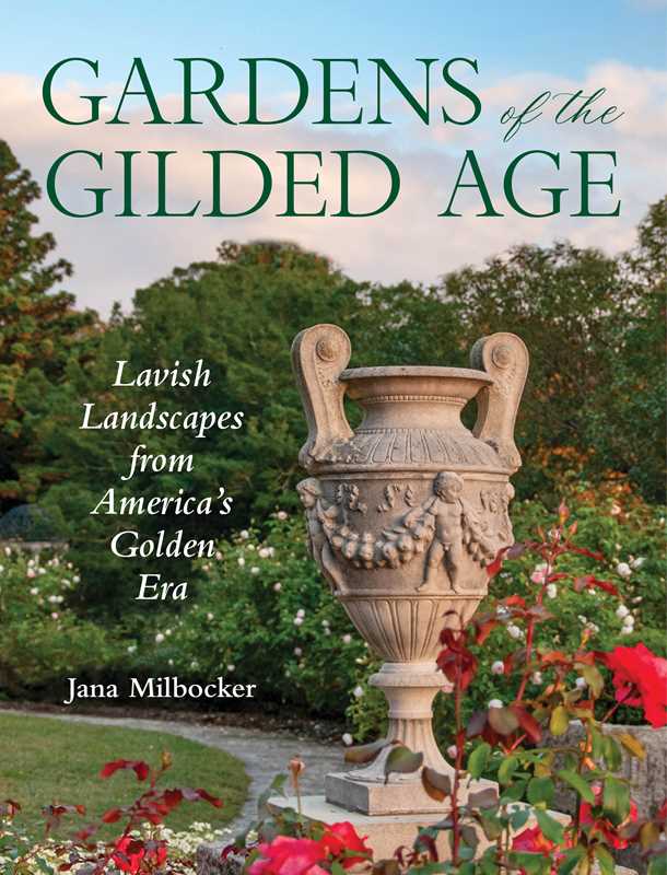 Gardens of the Gilded Age by Jana Milbocker